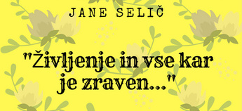 Razstava Jane Selič »Življenje in vse kar je zraven«