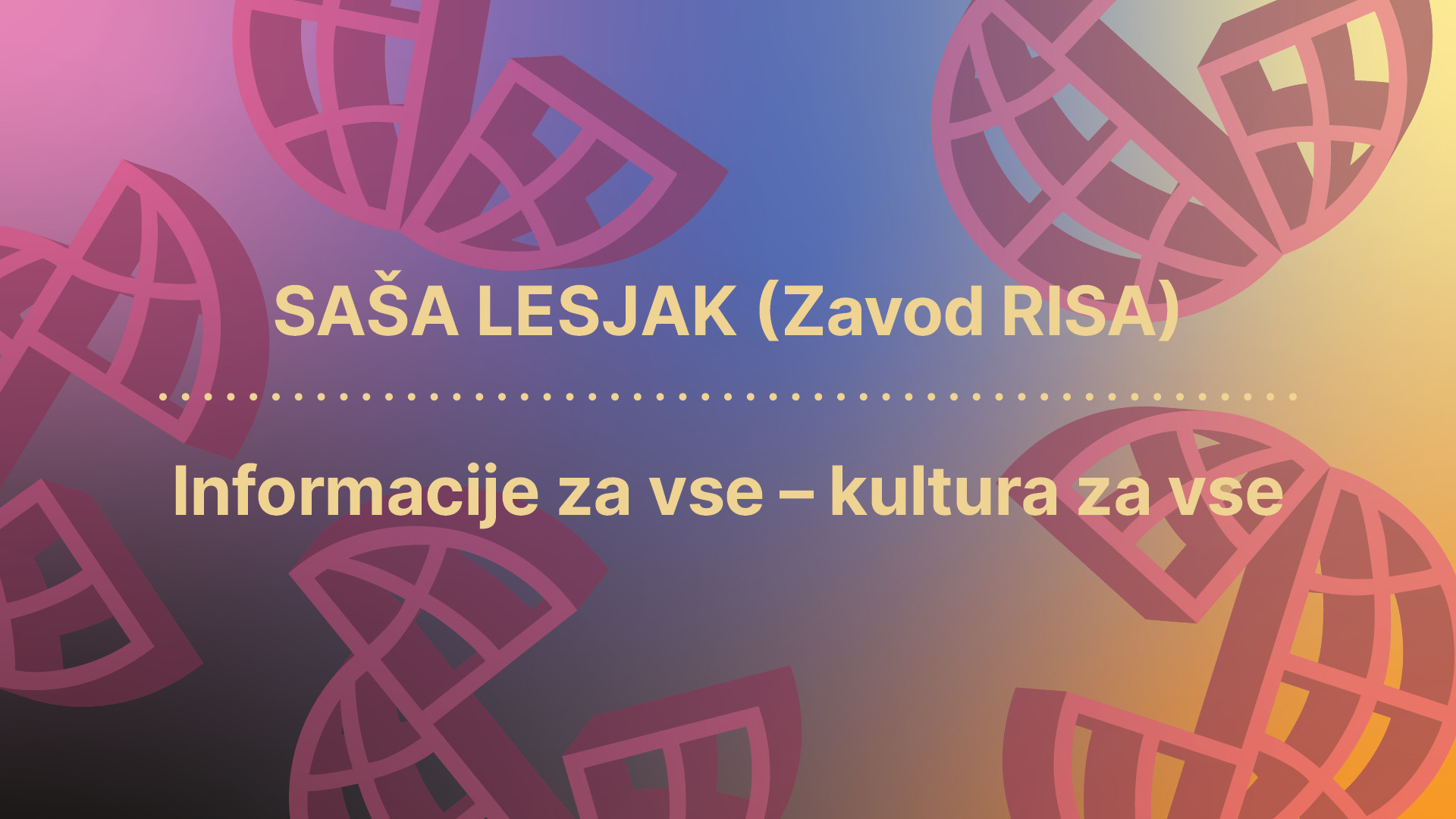 Saša Lesjak (Zavod RISA): Informacije za vse – kultura za vse