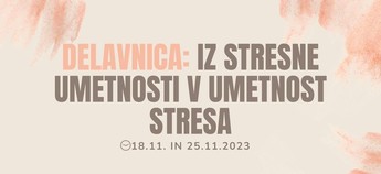 Delavnica: Iz stresne umetnosti v umetnost stresa