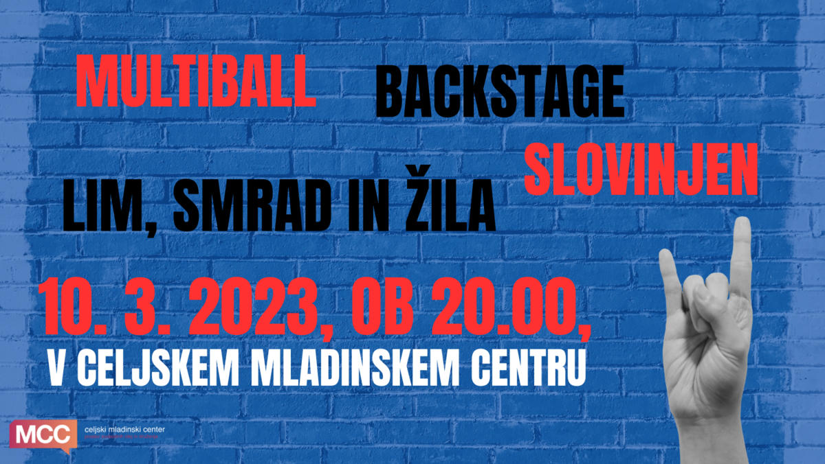 Multiball & Backstage & Lim, Smrad in Žila & Slovinjen