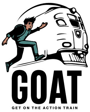 G.O.A.T. - Get on the action train