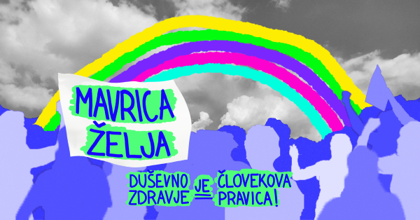 Aktivistična Mavrica želja: Duševno zdravje je človekova pravica!