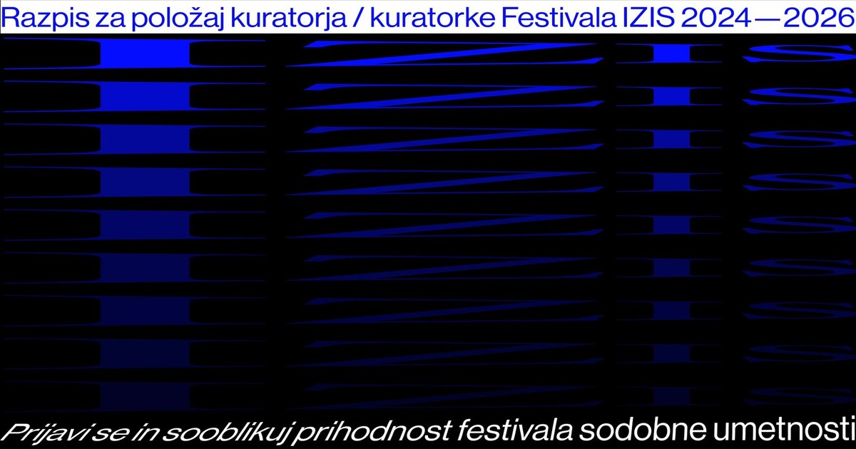 Razpis za zasedbo položaja kuratorja_ke na Festivalu sodobne umetnosti IZIS
