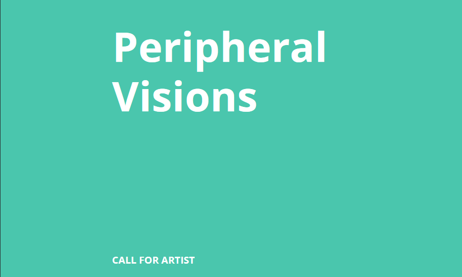 Odprt poziv za umetnike in umetnice: Peripheral Visions